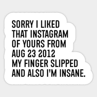 Sorry I Liked That Instagram Of Yours Sticker